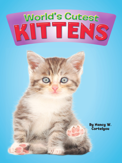 Title details for World's Cutest Kittens by Nancy W. Cortelyou - Available
